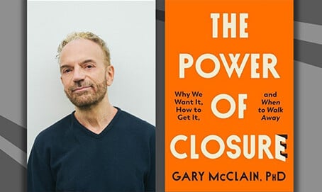 WEBINAR — Mastering the Art of Closure: Why We Want It, How to Get It, and When to Walk Away